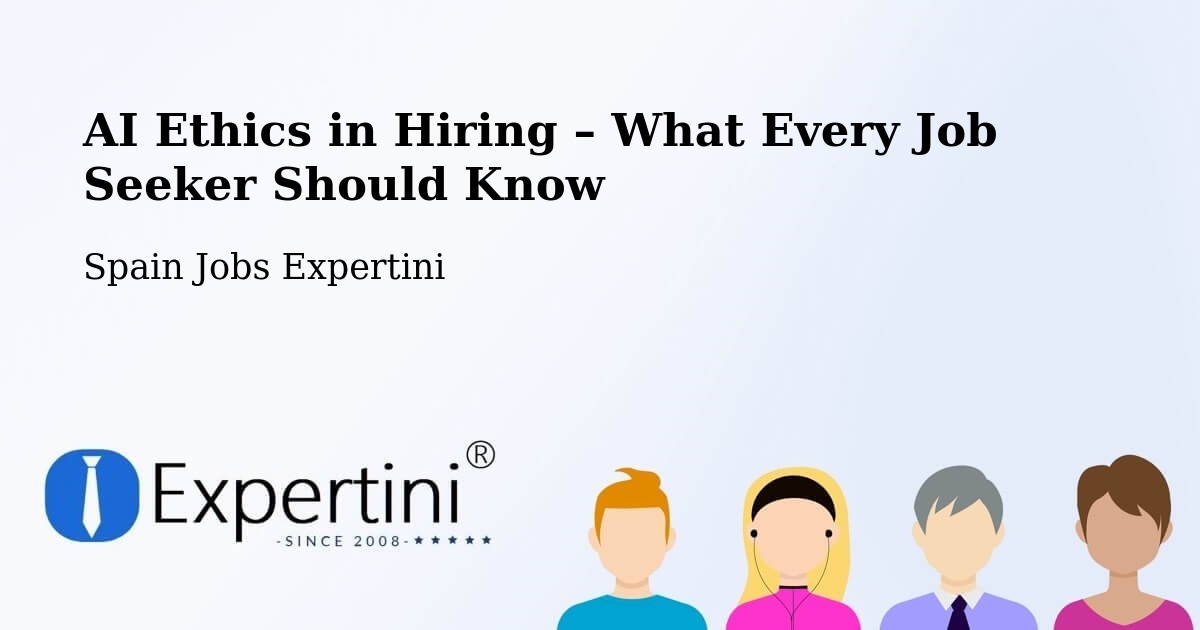 AI Ethics in Recruitment & Hiring – Mislata - Mislata, Spain Jobs Expertini